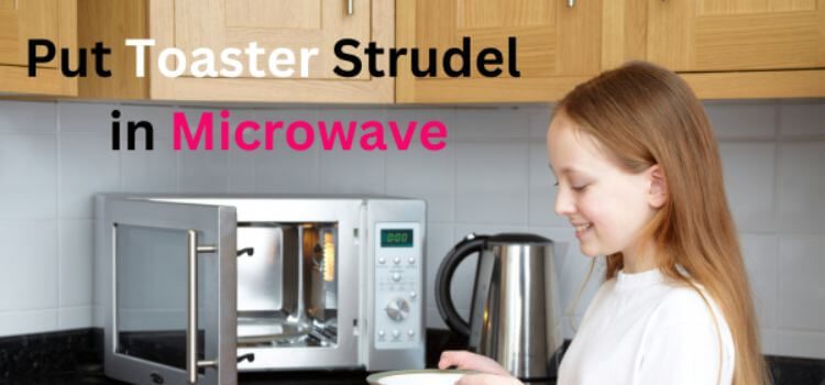 How Long to Put Toaster Strudel in Microwave (4)