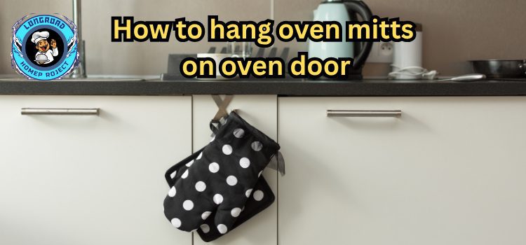 how to hang oven mitts on oven door (2)