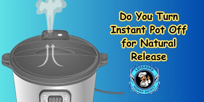 Do You Turn Instant Pot Off for Natural Release