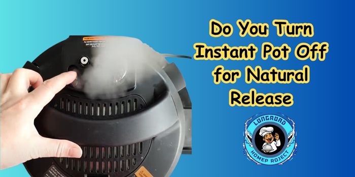 Do You Turn Instant Pot Off for Natural Release