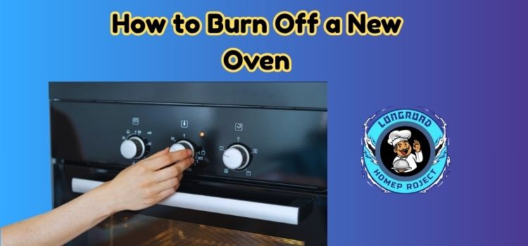How to Burn Off a New Oven 