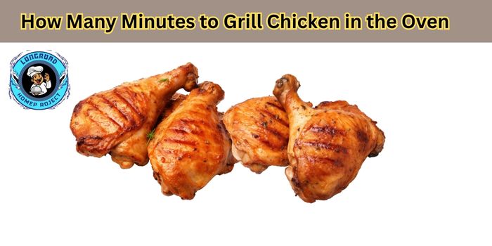 How Many Minutes to Grill Chicken in the Oven