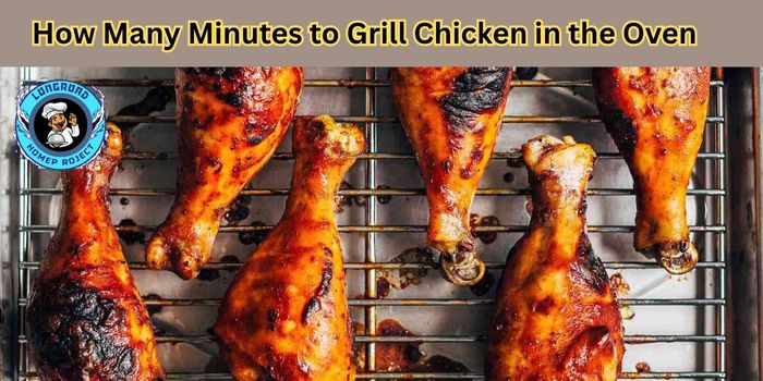 How Many Minutes to Grill Chicken in the Oven