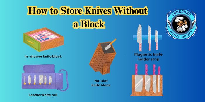 How to Store Knives Without a Block