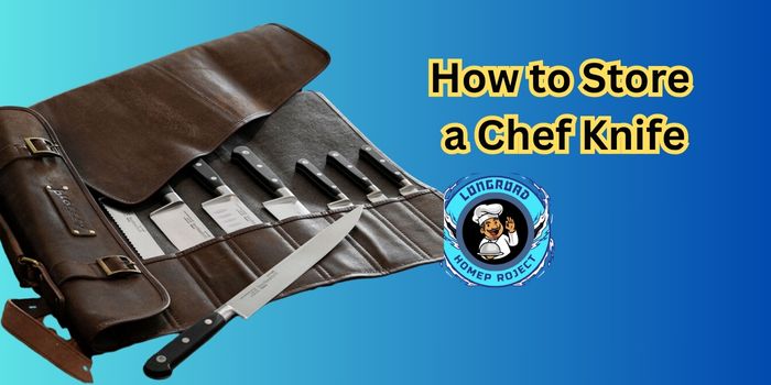 How to Store a Chef Knife 