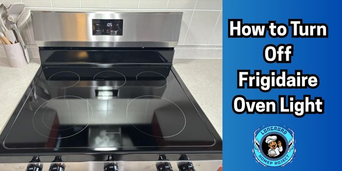 How to Turn Off Frigidaire Oven Light Troubleshooting Guide 