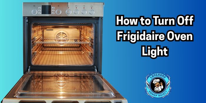 How to Turn Off Frigidaire Oven Light Troubleshooting Guide 