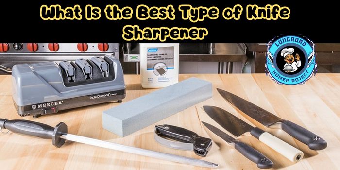 What Is the Best Type of Knife Sharpener 