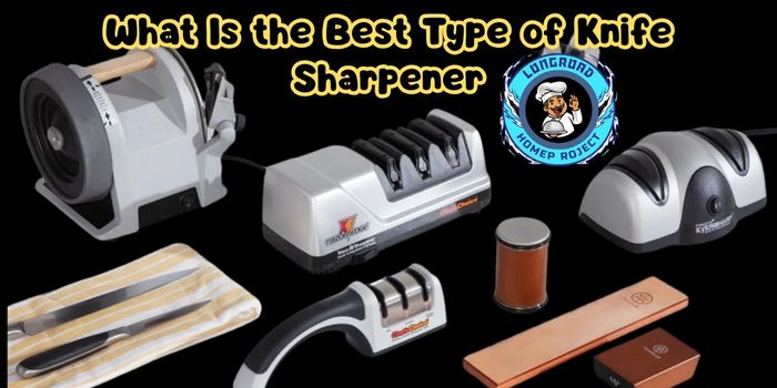 What Is the Best Type of Knife Sharpener 