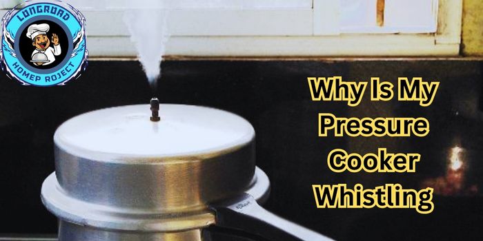 Why Is My Pressure Cooker Whistling 