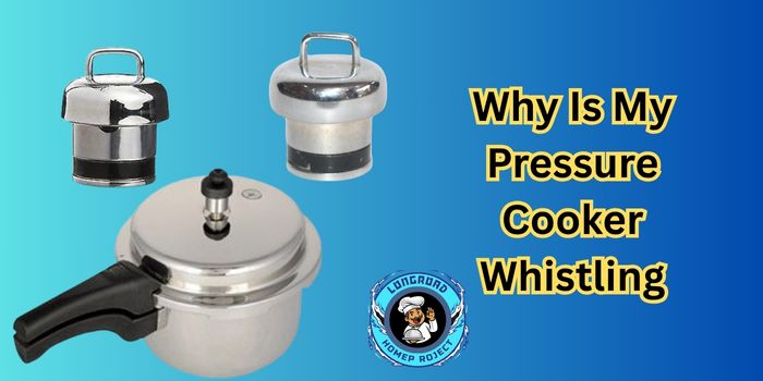 Why Is My Pressure Cooker Whistling 