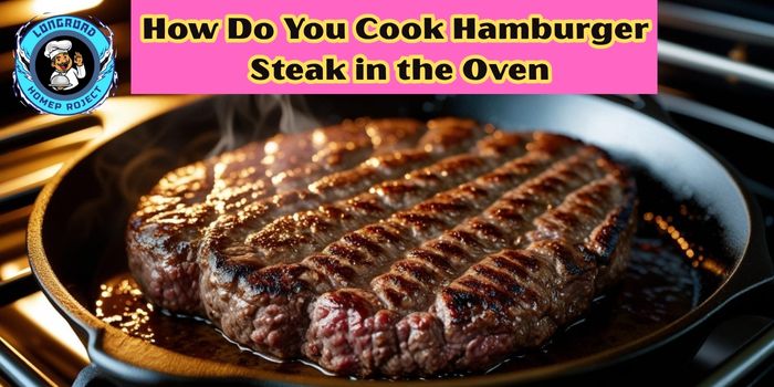 How Do You Cook Hamburger Steak in the Oven 