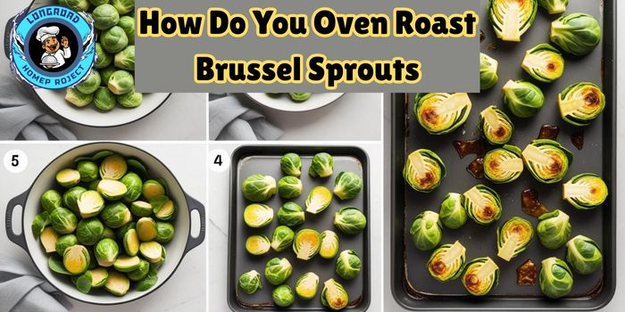 How Do You Oven Roast Brussel Sprouts