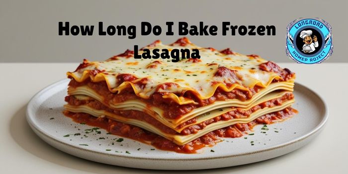 How Long Do I Bake Frozen Lasagna 