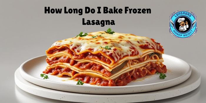 How Long Do I Bake Frozen Lasagna 