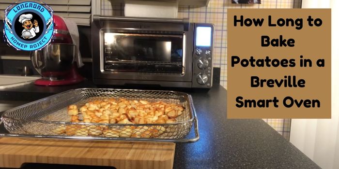 How Long to Bake Potatoes in a Breville Smart Oven