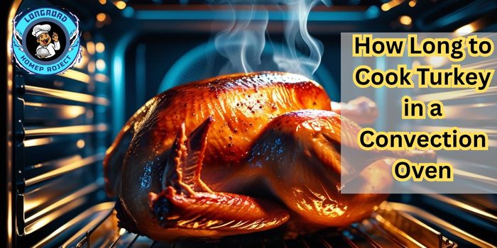 How Long to Cook Turkey in a Convection Oven