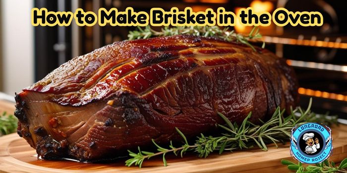 How to Make Brisket in the Oven 